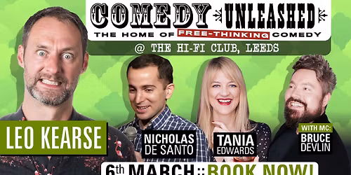 Comedy Unleashed - A night of free-thinking, standup comedy with Leo Kearse, Tania Edwards, Nicholas de Santo & Bruce Devlin
