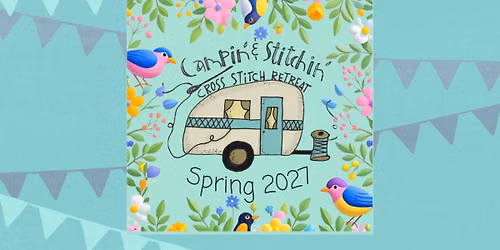 *SOLD OUT* Spring 2027 Campin' & Stitchin' Cross Stitch Retreat