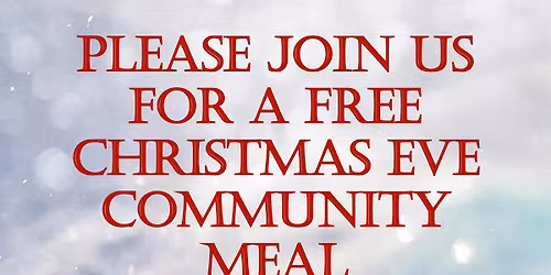 FREE CHRISTMAS EVE COMMUNITY MEAL