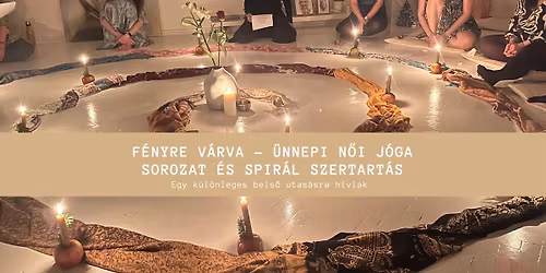 F\u00e9nyre v\u00e1rva - \u00fcnnepi n\u0151i j\u00f3ga sorozat \u00e9s spir\u00e1l szertart\u00e1s