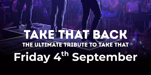 Take That Back - The Ultimate Tribute to Take That