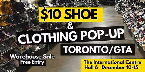 $10 SHOE AND CLOTHING WAREHOUSE SALE TORONTO\/GTA
