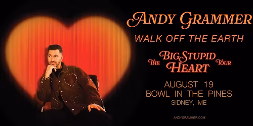 Andy Grammer: The Big Stupid Heart Tour w\/ Walk Off The Earth in Sidney Maine!