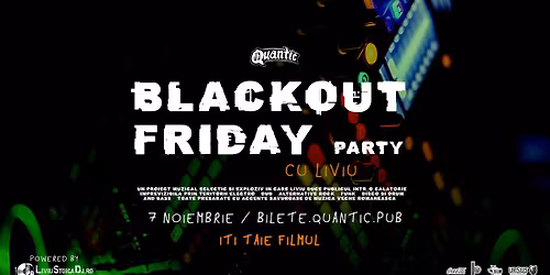 Blackout Friday Party w\/ Liviu | Quantic 7.11.2025