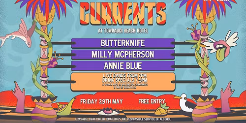 CURRENTS W\/ Butterknife \/\/ Milly Mcpherson \/\/ Annie Blue