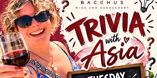Trivia With Asia at Bacchus Wine and Debauchery.