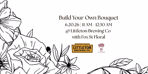 Build Your Own Bouquet at Littleton Brewing Co