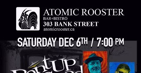 Bent Up Good @ Atomic Rooster