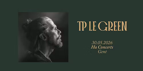 TP Le Green | 30.05.2026 | Ha Concerts, Ghent