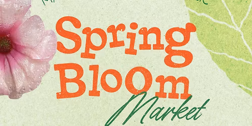 \ud83c\udf38 Spring Bloom Market \u2013 FREE Event \ud83c\udf38