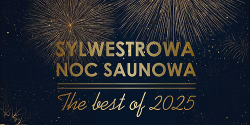 Sylwestrowa Noc Saunowa \u201eThe Best Of 2025\u201d