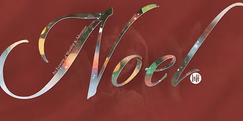 NOEL: A Night of Worship & Adoration