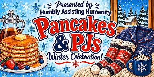 Humbly Assisting Humanity's 4th Annual Pancakes & PJs