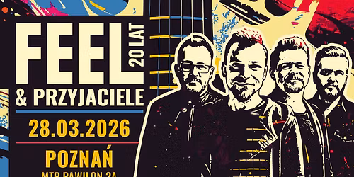 FEEL trasa \u201e20 lat Feel & Przyjaciele\u201d \u2794 MTP Pawilon 3A POZNA\u0143