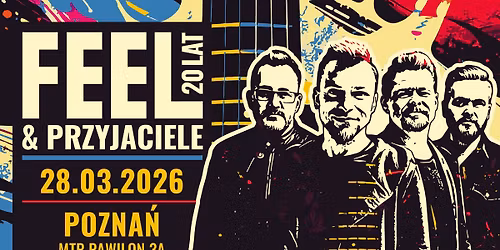 FEEL trasa \u201e20 lat Feel & Przyjaciele\u201d \u2794 MTP Pawilon 3A POZNA\u0143