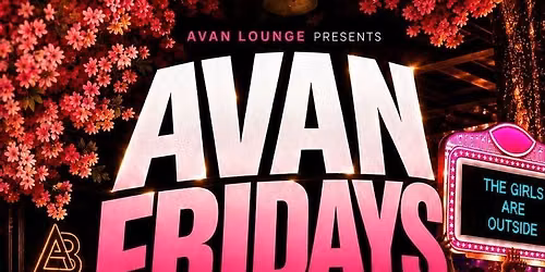 Avan Lounge Presents: Avan Fridays \ud83e\udd73