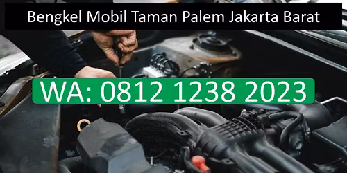Bengkel Mobil Di Taman Palem Jakarta Barat