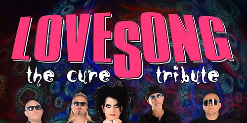 LOVESONG The Cure Tribute