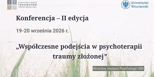 Konferencja "Wsp\u00f3\u0142czesne podej\u015bcia w psychoterapii traumy z\u0142o\u017conej"