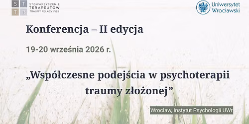 Konferencja "Wsp\u00f3\u0142czesne podej\u015bcia w psychoterapii traumy z\u0142o\u017conej"