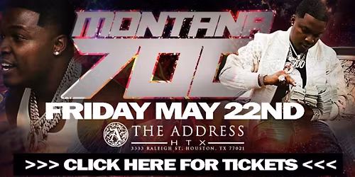 MONTANA 700 LIVE MEMORIAL DAY FRIDAY @ THE ADDRESS HTX