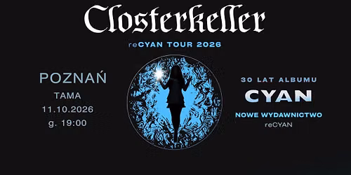 CLOSTERKELLER (+ Dance Like Dynamite) - koncert na 30lecie Cyan i nowe wydawnictwo "reCYAN"