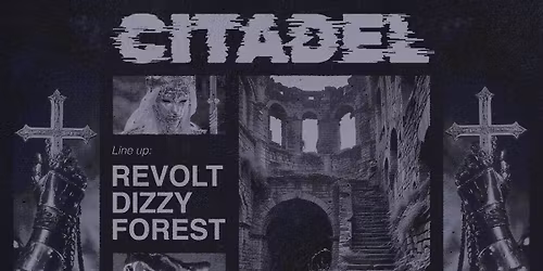 Citadel presents:Revolt( X-IMG),Dizzy,Forest
