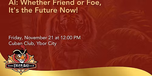 Tampa Tiger Bay Club:  AI:  Whether Friend or Foe, It's the Future Now!