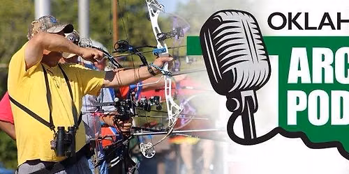 The Oklahoma Open presented by the Oklahoma Archery Podcast