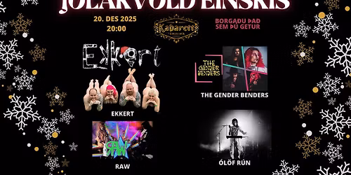 J\u00f3lakv\u00f6ld Einskis : Ekkert, Raw, \u00d3l\u00f6f R\u00fan og The Gender Benders