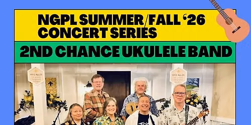 NGPL Summer\/Fall '26 Concert Series: 2nd Chance Ukulele Band