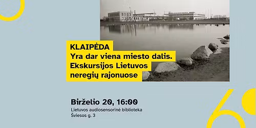 Yra dar viena miesto dalis: ekskursijos Lietuvos neregi\u0173 rajonuose