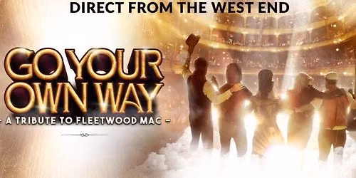 Go Your Own Way- A Tribute To Fleetwood Mac