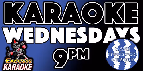 Cafe Bourbon Street Karaoke Wednesday!