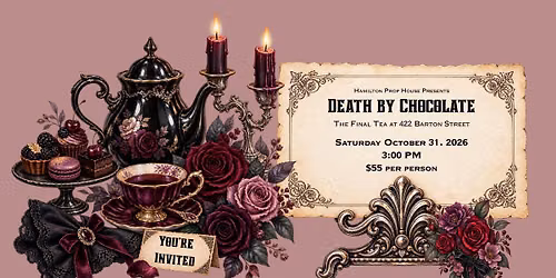 Death By Chocolate - The Final Tea at 422 Barton Street