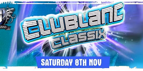 Clubland Classix \u2013 Saturday 8th November