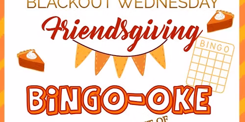 BINGO-OKE Friendsgiving Blackout Wednesday