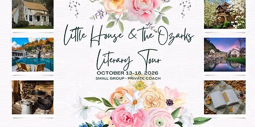 Little House & the Ozarks Literary Tour Featuring Laura Ingalls Wilder & Harold Bell Wright's Works 