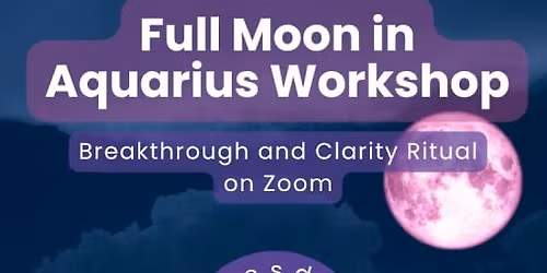 Full Moon in Aquarius Online Workshop