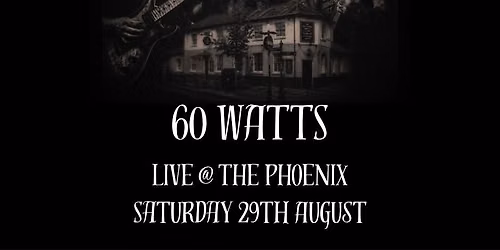 60 WATTS Live @ The Phoenix