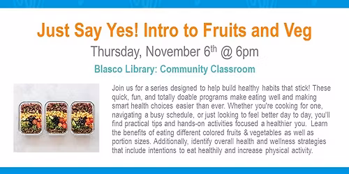 Just Say Yes!  Into to Fruits and Vegetables @Blasco