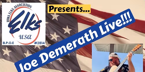 The Indianola Elks Lodge Presents Live Music by Joe Demerath 