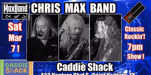 Chris MaxBand\/Caddie Shack Sat March 7!