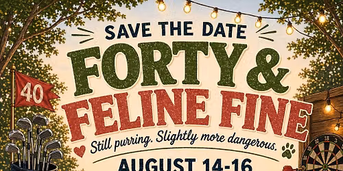 Kitten's "Forty and Feline Fine!" Celebration - Save the Date