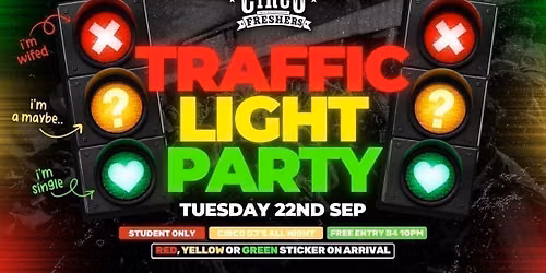 CIRCO FRESHERS TUESDAY \ud83c\udfaa\ud83d\udea6TRAFFIC LIGHT PARTY - STUDENT ONLY EVENT \ud83d\udea6\ud83c\udfaa [22\/09]