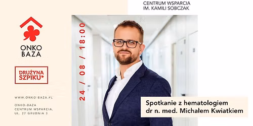 Spotkanie z hematologiem dr n. med. Micha\u0142em Kwiatkiem 
