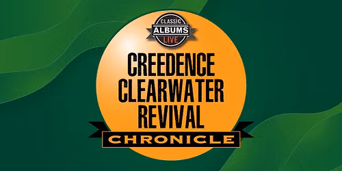 Classic Albums Live: Creedence Clearwater Revival - Chronicle
