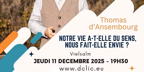 Conf\u00e9rence Thomas d'Ansembourg - Notre vie a-t-elle du sens, nous fait-elle envie ?