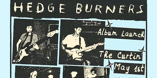 HEDGE BURNERS "FALL OUT OF THE FUTURE" ALBUM LAUNCH with friends ZIPPER, SEASON 2, IUD