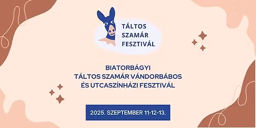 Biatorb\u00e1gyi T\u00e1ltos Szam\u00e1r V\u00e1ndorb\u00e1bos \u00e9s Utcasz\u00ednh\u00e1zi Fesztiv\u00e1l